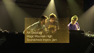 RA Sessions: Magic Mountain High - Soundcheck Improv Jam