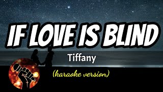 IF LOVE IS BLIND - TIFFANY (karaoke version)