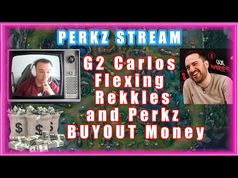 G2 Carlos Flexing Rekkles and Perkz BUYOUT Money
