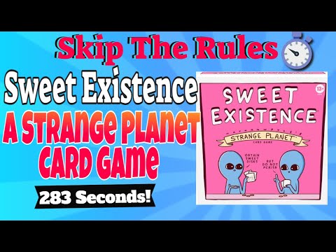 Skip The Rules #15: Sweet Existence A Strange Planet Card Game *3 Minutes*