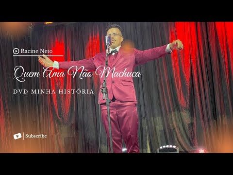 Racine Neto - Quem Ama Não Machuca - DVD Minha História