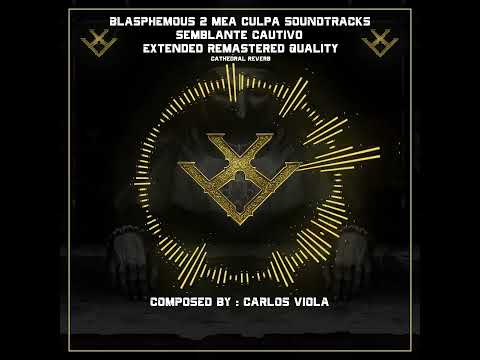 BLASPHEMOUS 2 MEA CULPA OST - Semblante Cautivo Extended Remastered Quality + Cathedral Reverb