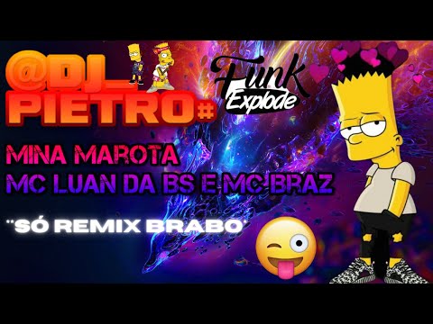 Mina Marota Remix - MC Luan Da BS e MC Braz