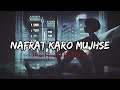 New Song Nafrat Kro Mujhse KAABIL LO FI SONG SLOWED AND REVERB Chill Lo Fi Waves