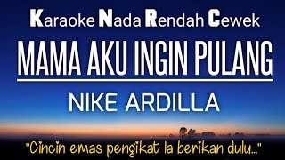 Download lagu Mama Aku Ingin Pulang - Nike Ardilla Karaoke Lower Key Nada Rendah -5 mp3