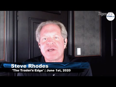 June 1st, The Trader's Edge with Steve Rhodes on TFNN - 2020
