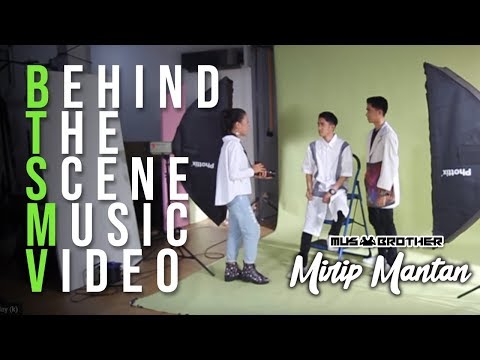 BEHIND THE SCENE MV MIRIP MANTAN | MUSBRO