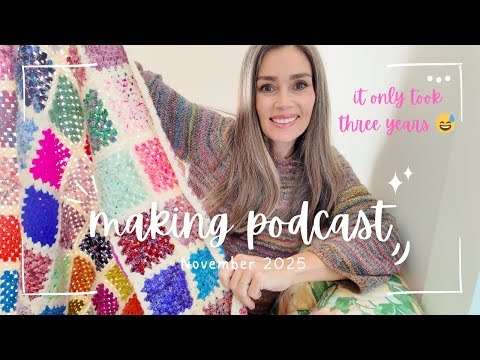 My Granny Square Blanket is Finished! 🤗 Episode 176 🍂 Knitting and Crochet 🧶 Monthly Making Podcast