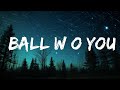 1 Hour Version 21 Savage Ball W O You Lyrics Music Lyrics