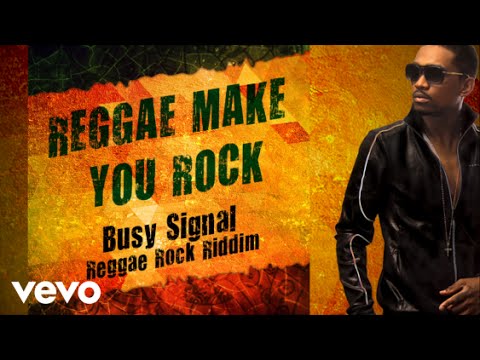 Busy Signal - Reggae Make You Rock