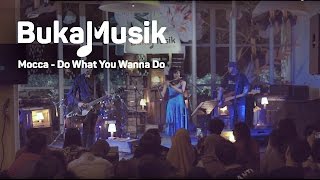 Mocca - Do What You Wanna Do | BukaMusik