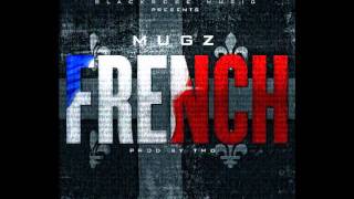 "FRENCH" BY MUGZ (PROD BY TMO) [OFF THE UPCOMING "G.O.D" MIXTAPE 2011]