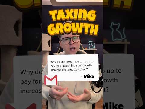 Why do our taxes go up to support growth?