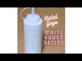 Halal Guys White Sauce| Halal Cart Style White Sauce| How To Make White Sauce At Home! Quick & Easy!