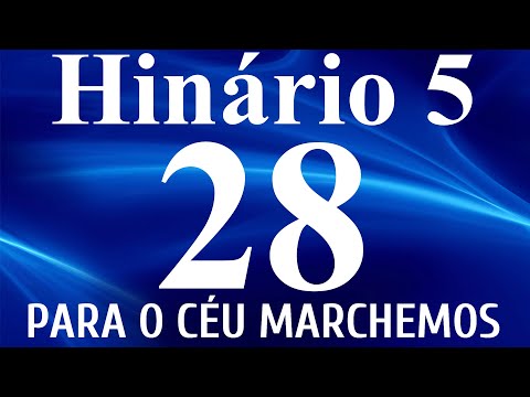 HINO 28 CCB - Para o Céu Marchemos - HINÁRIO 5 COM LETRAS