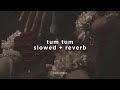 Tum Tum Enemy Tamil Slowed Reverb