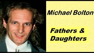 Michael Bolton -- Fathers &amp; Daughters