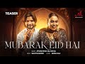 Mubarak Eid Hai - Teaser | Afsana Khan | Salman Ali | Salim Sulaiman | Kamal Haji | Eid Song 2024