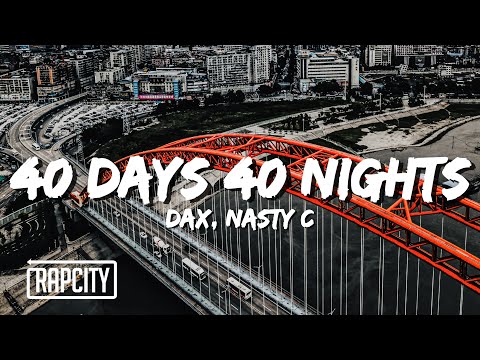 Dax - 40 Days 40 Nights (Lyrics) ft. Nasty C