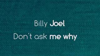 Billy Joel - Don&#39;t Ask Me Why Lyrics