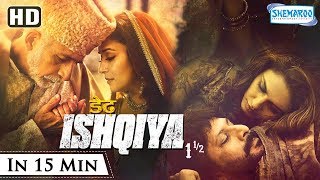 Dedh Ishqiya (2014)(HD) Hindi Full Movie in 15mins