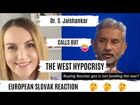 Dr. S. Jaishankar calls out the West! (Honest reaction by a Slovak European)