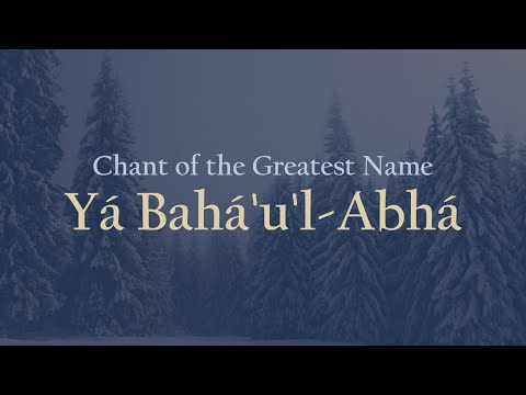 Baha'i Meditative Chant: The Greatest Name - 30 Minutes