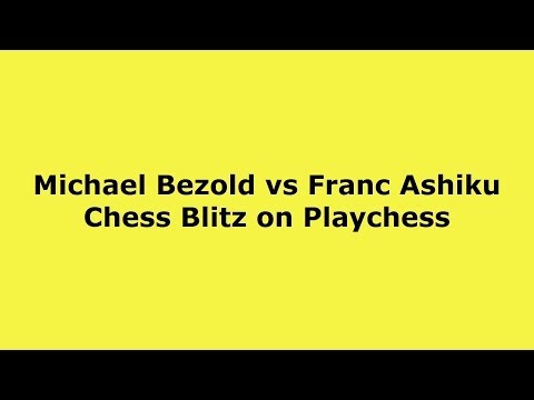 Michael Bezold vs Franc Ashiku Chess Blitz 1