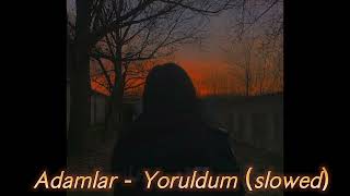 Adamlar - Yoruldum (slowed)