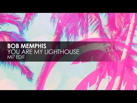 Bob Memphis - You Are My Lighthouse (MI7 Edit)