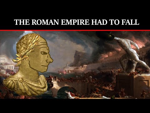 The Roman Empire Had To Fall. Here's Why.