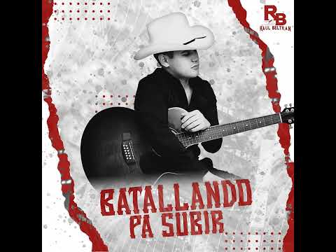 Raúl Beltrán - Batallando pa subir