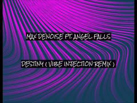 Max Denoise ft. Angel Falls - Destiny (Vibe Injection remix)