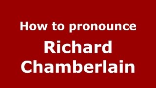 How to pronounce Richard Chamberlain