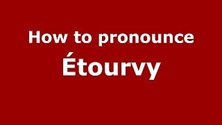 How to pronounce &eacute;tourvy