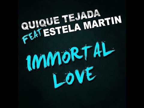 QUIQUE TEJADA feat. ESTELA MARTIN "Immortal Love" (Official Video Clip)