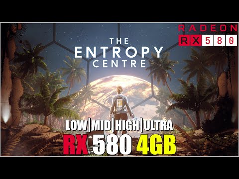 The Entropy Centre | All Settings Tested | RX580 4GB FPS TEST |