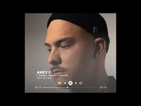 Aney F. presents F. Bombs - Monthly Mixtape - March 2024 - Episode #006