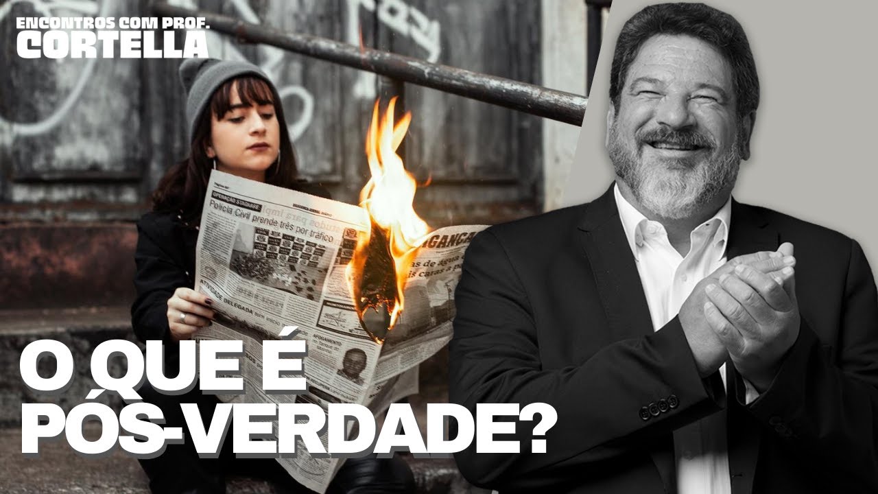 O que é pós-verdade? - Mario Sergio Cortella