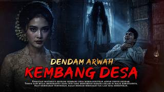 Download lagu DENDAM ARWAH KEMBANG DESA YANG DIGILIR PEMUDA DESA HINGGA HAMIL mp3
