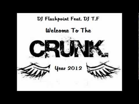 DJ Flashpoint Feat. DJ T.F - Welcome To The Crunk Year 2012 Lil Jon