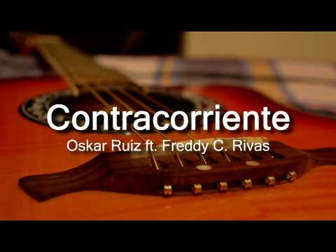 Contracorriente - Oskar Ruiz ft. Freddy C. Rivas