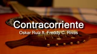 Contracorriente - Oskar Ruiz ft. Freddy C. Rivas