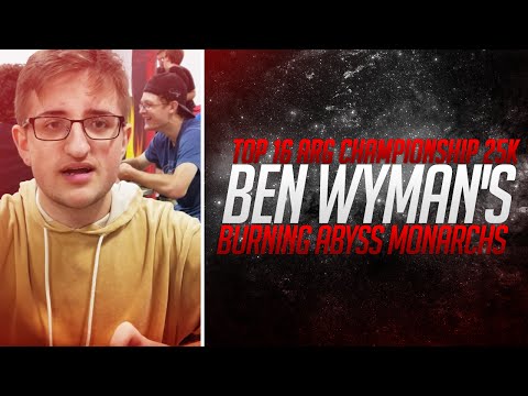 Top 16 - ARG CHampionship 25K - Ben Wyman's Burning Abyss Monarchs
