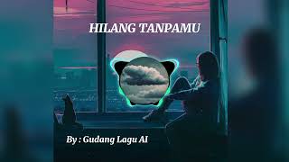 Download lagu Hilang Tanpamu – Lagu Galau Sedih | Gudang Lagu AI ( Music) mp3