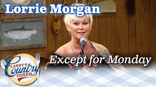 Lorrie Morgan sings &quot;Except for Monday&quot;