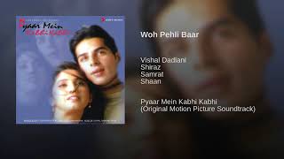 Woh Pehli Baar(From&quot;Pyaar Mein Kabhi Kabhi&quot;)By Vishal Dadlani | Shiraz | Samarat | Shaan