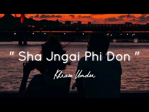 Sha Jngai Phi Don " Wat Leh Khunlung Ba Bun Ki Myrsiang " ( Official Khasi Love Song ) @KhrawUmdor