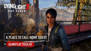 Dying Light 2 Stay Human Gameplay - A Place To Call Home Quest