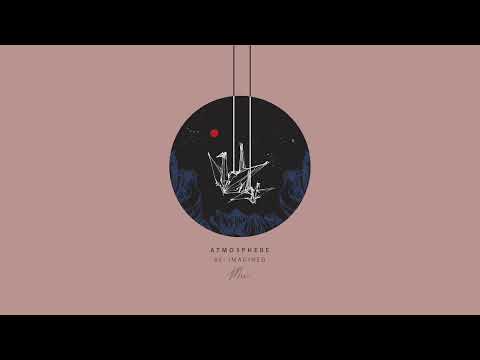 Video thumbnail for Atmosphere - Re-imagined